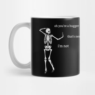 Sassy Skeleton: "Oh, you're a Hugger" Mug